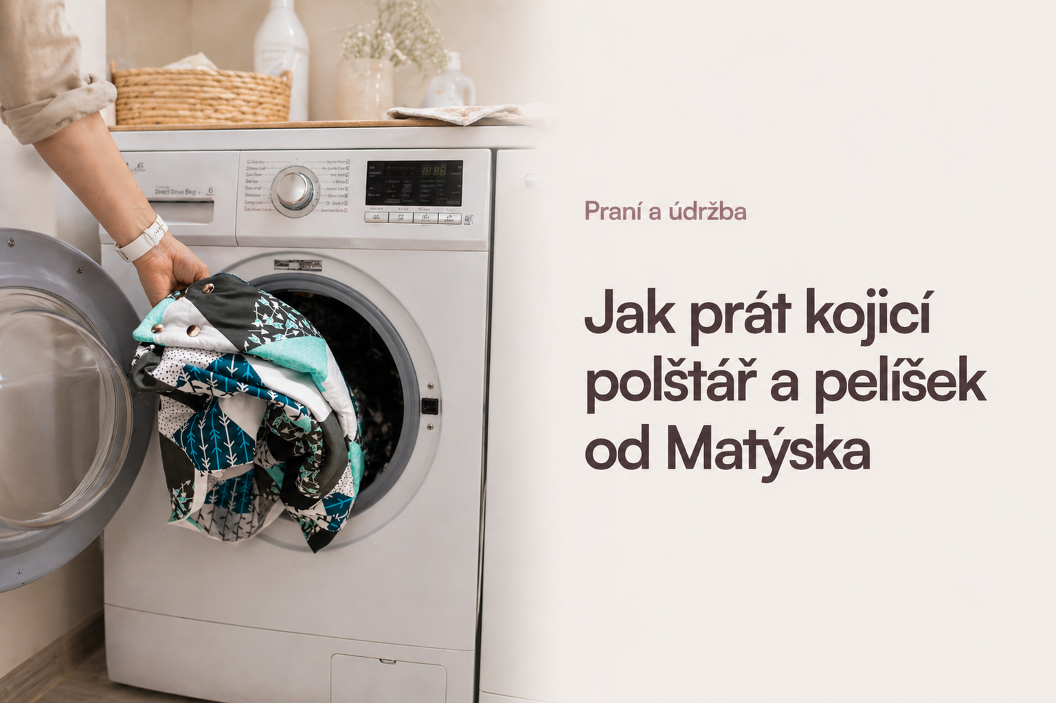Jak prát kojicí polštář a pelíšek Matýsek — kompletní návod Jak prát kojicí polštář a pelíšek Matýsek — kompletní návod