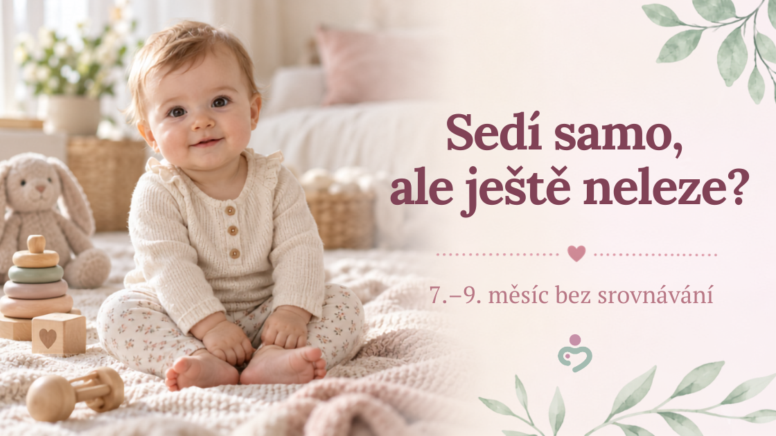 Rozvoj motoriky v 7.–9. měsíci: samostatný sed, lezení a klešťový úchop