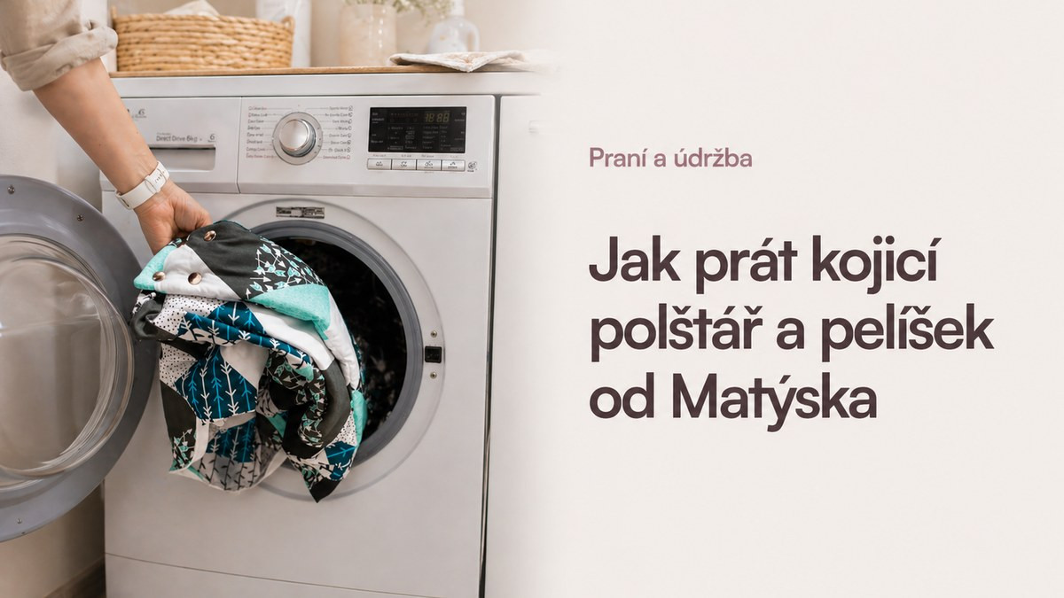 Jak prát kojicí polštář a pelíšek Matýsek — kompletní návod