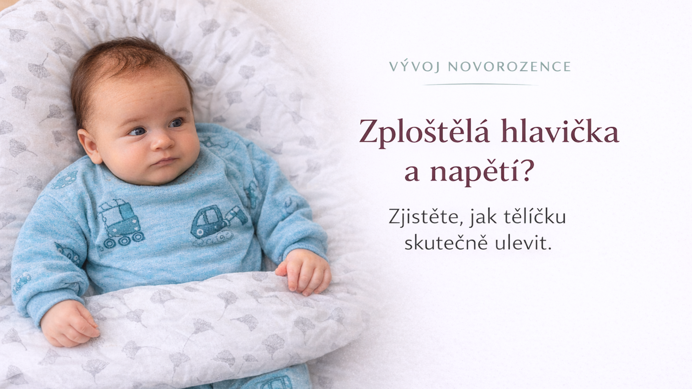 Zploštělá hlavička a napětí v tělíčku: Jak miminku skutečně pomoci k uvolnění? | Matýsek
