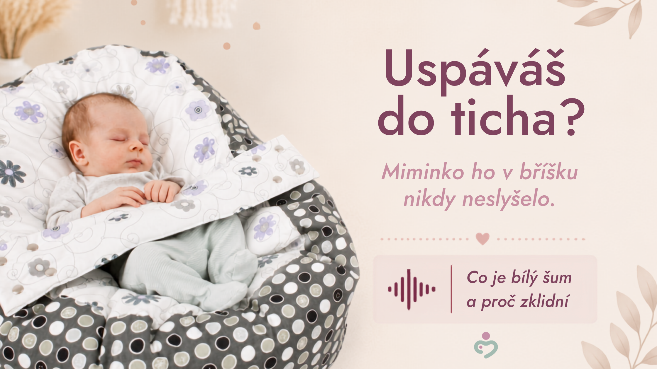 Bílý šum a spánek miminka: proč úplné ticho nemusí pomáhat (a co miminko zklidní)